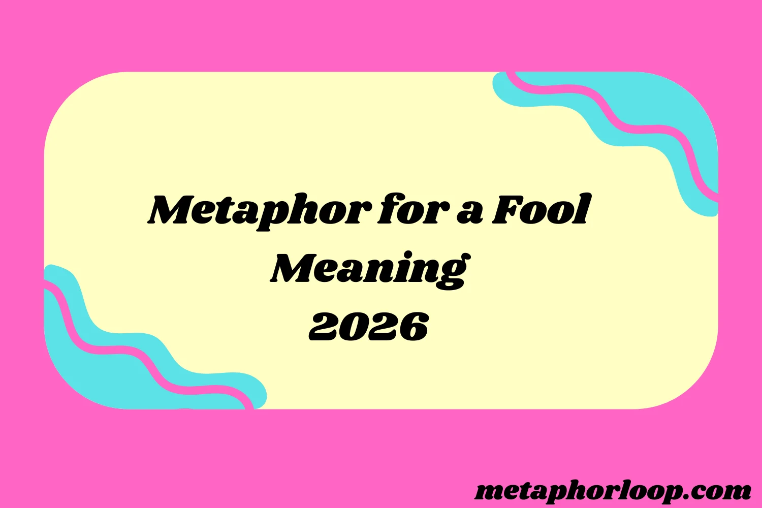 Metaphor for a Fool Meaning