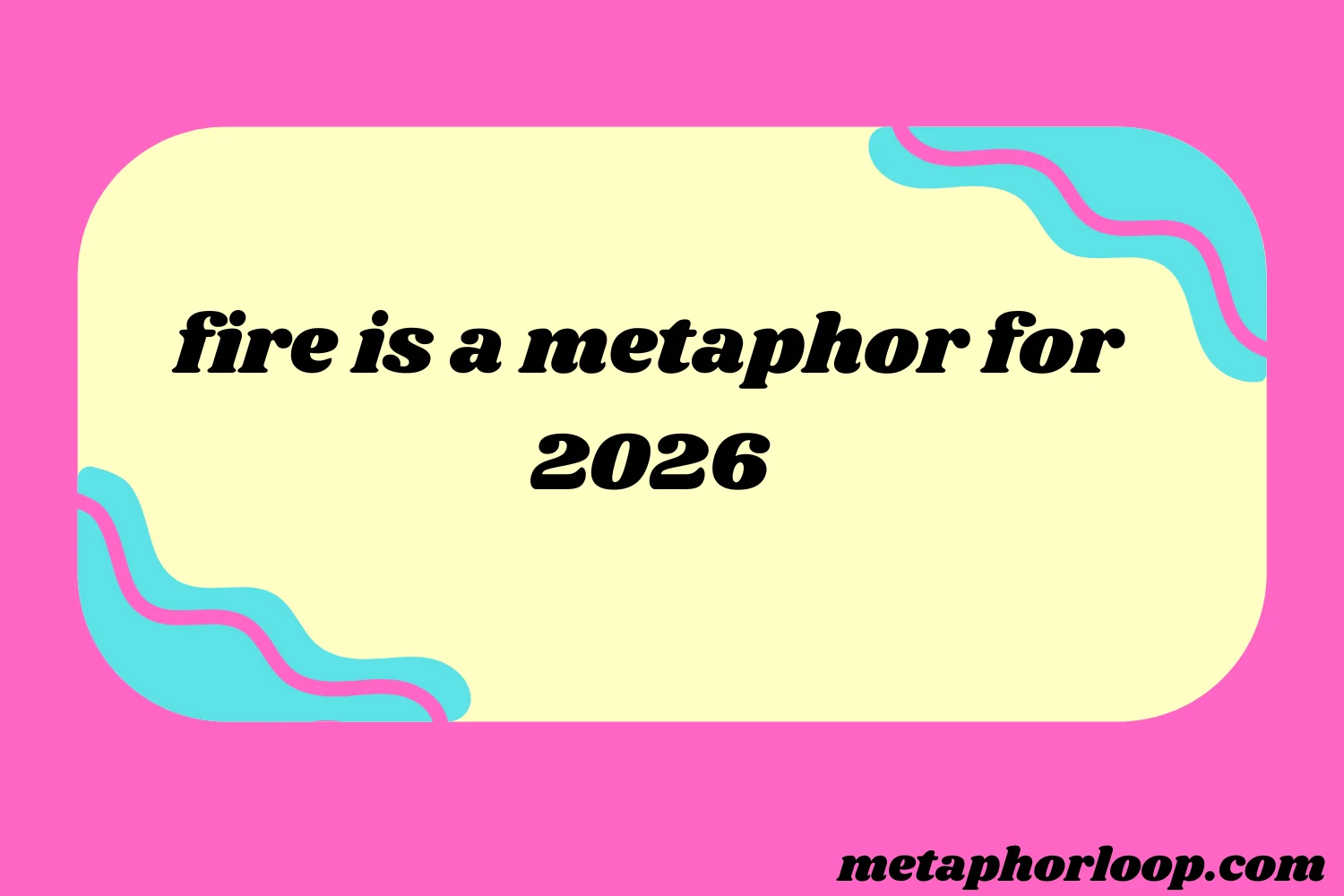 fire is a metaphor for
