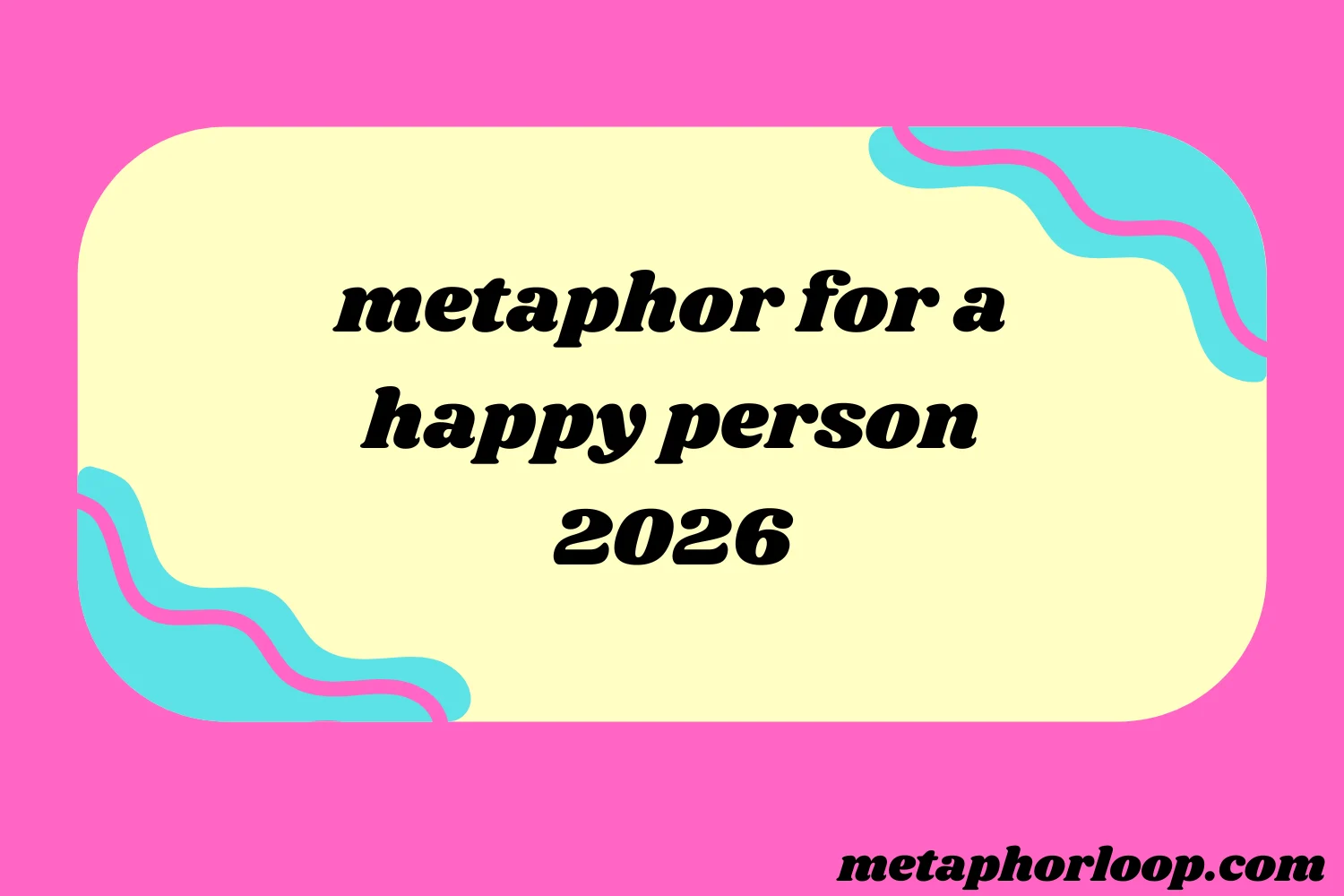 metaphor for a happy person