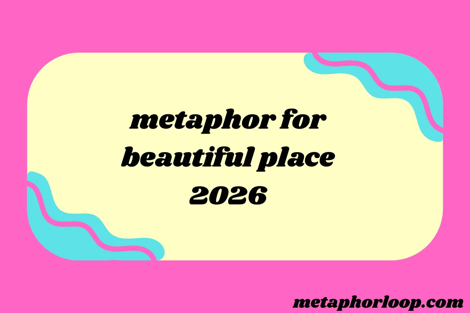 metaphor for beautiful place