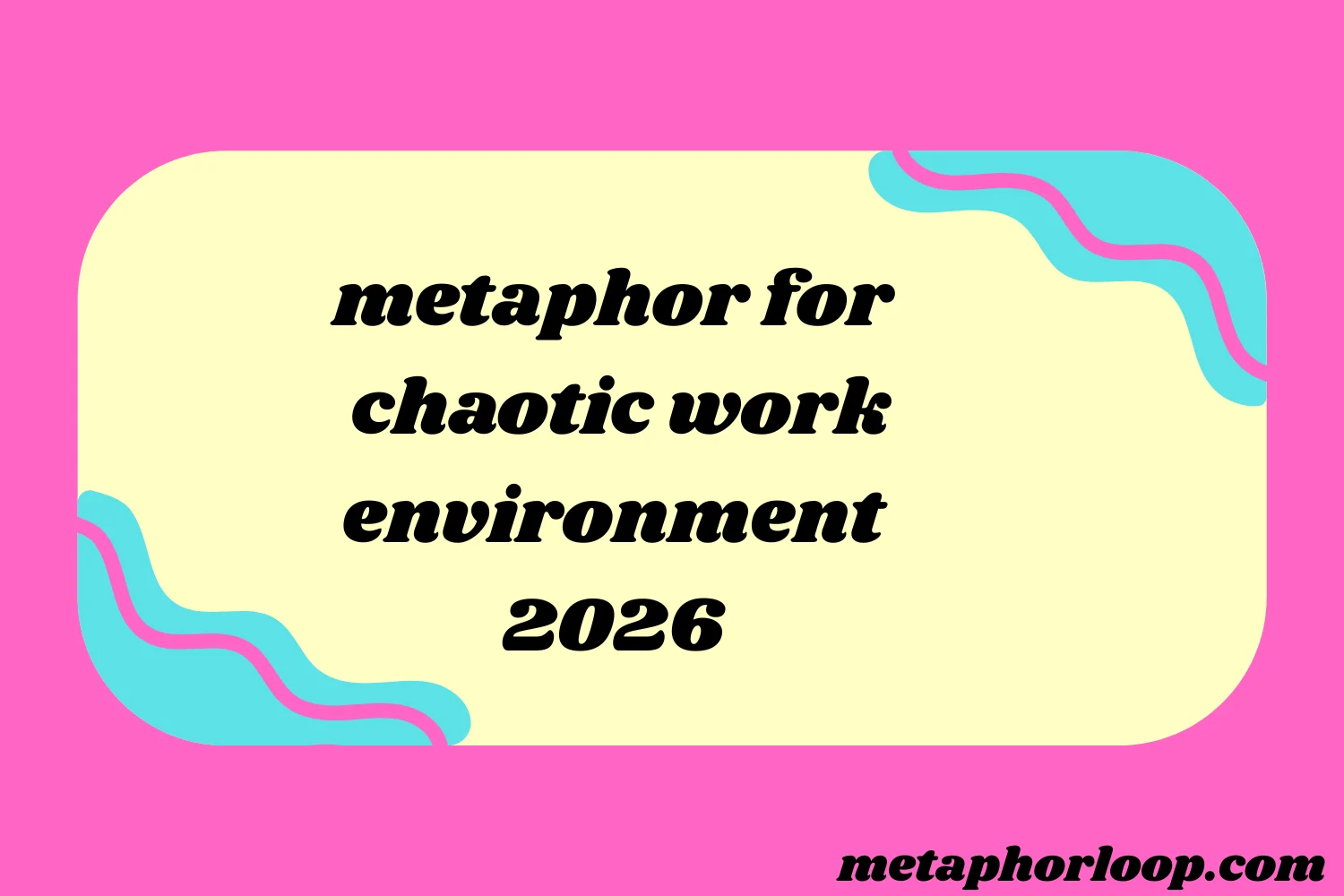 metaphor for chaotic work environment