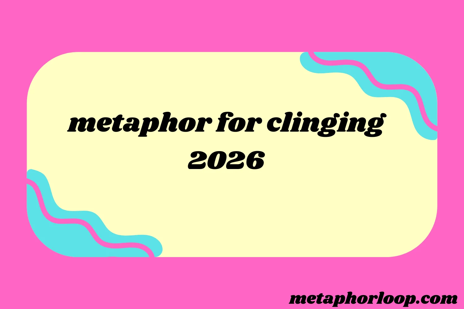 metaphor for clinging