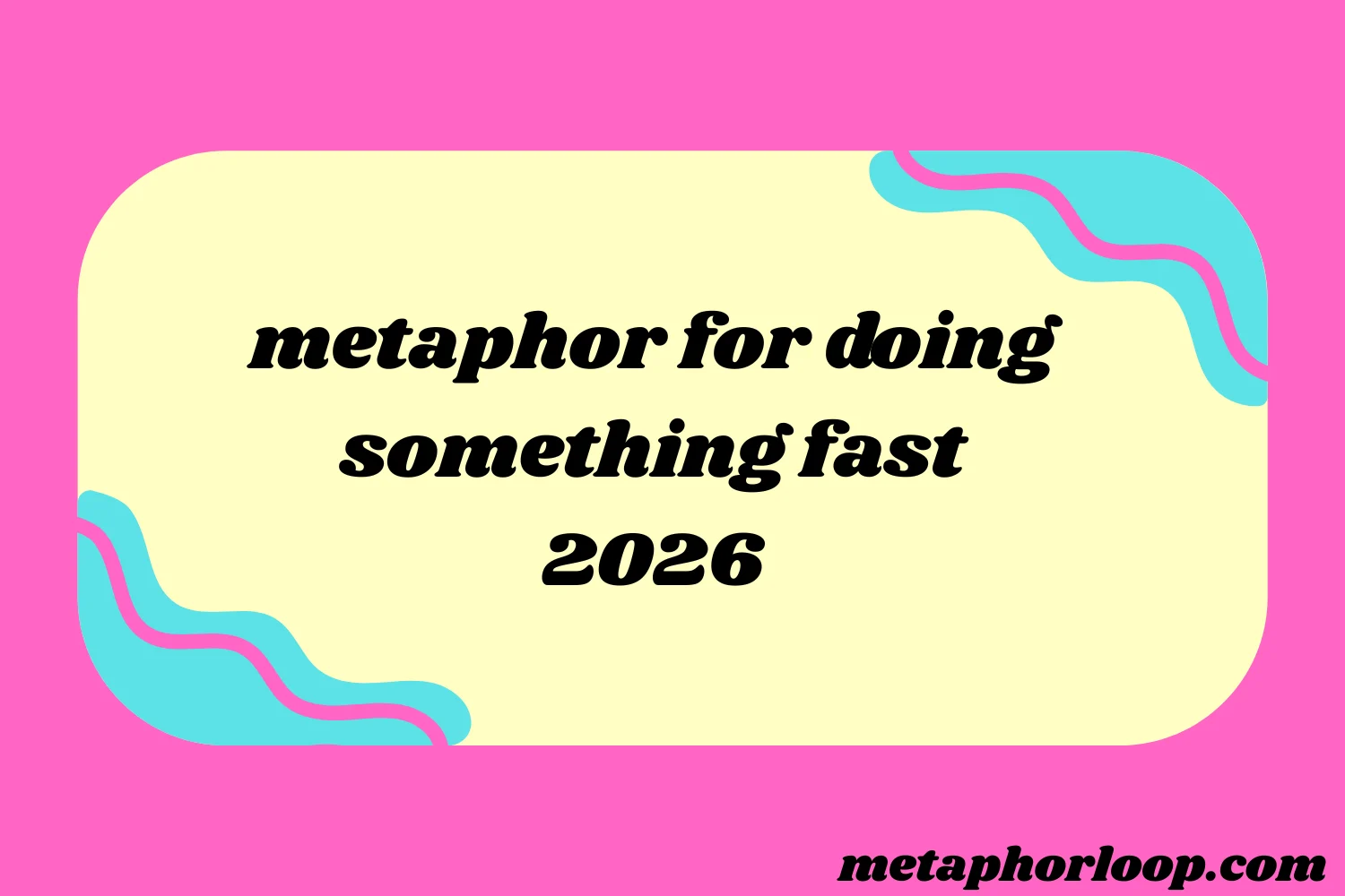 metaphor for doing something fast