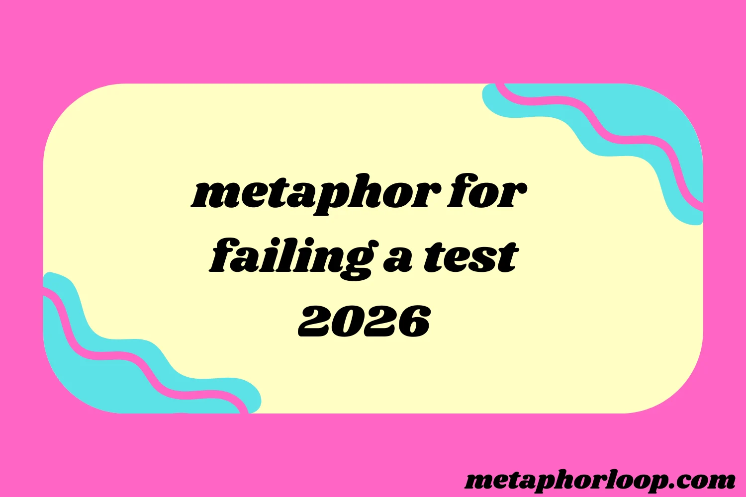 metaphor for failing a test