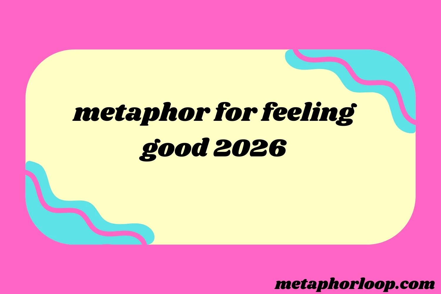 metaphor for feeling good