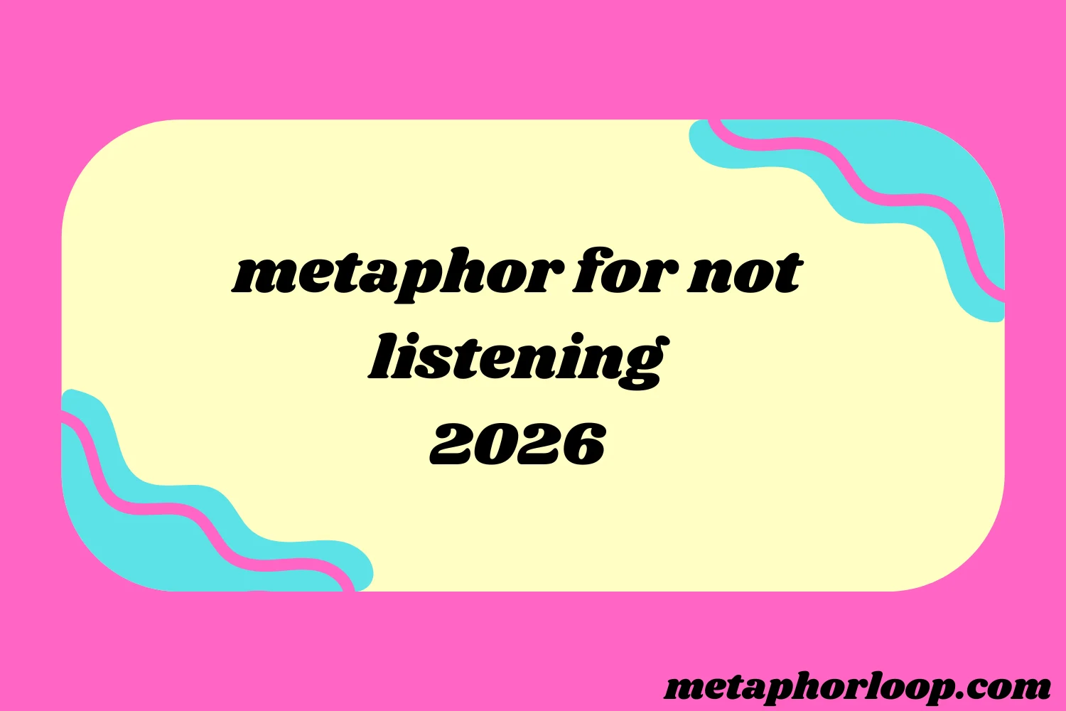 metaphor for not listening