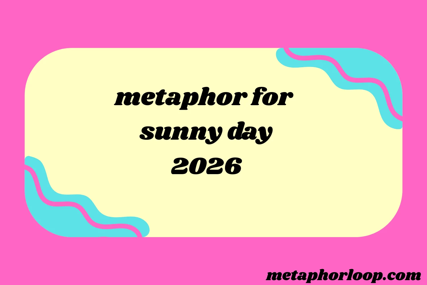 metaphor for sunny day