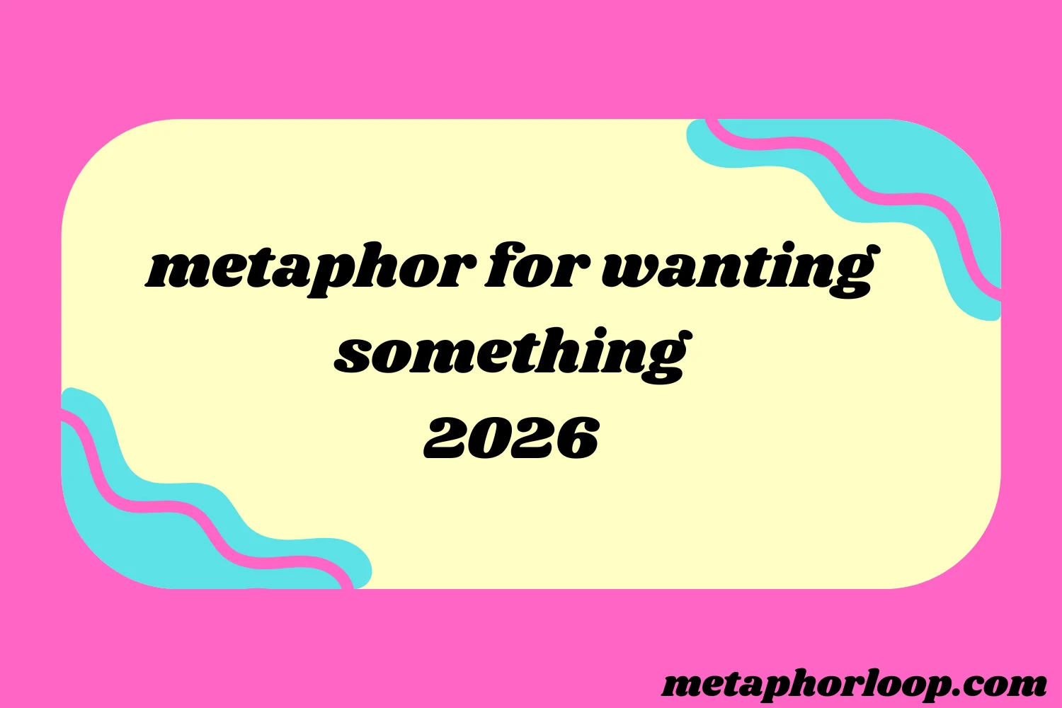 metaphor for wanting something