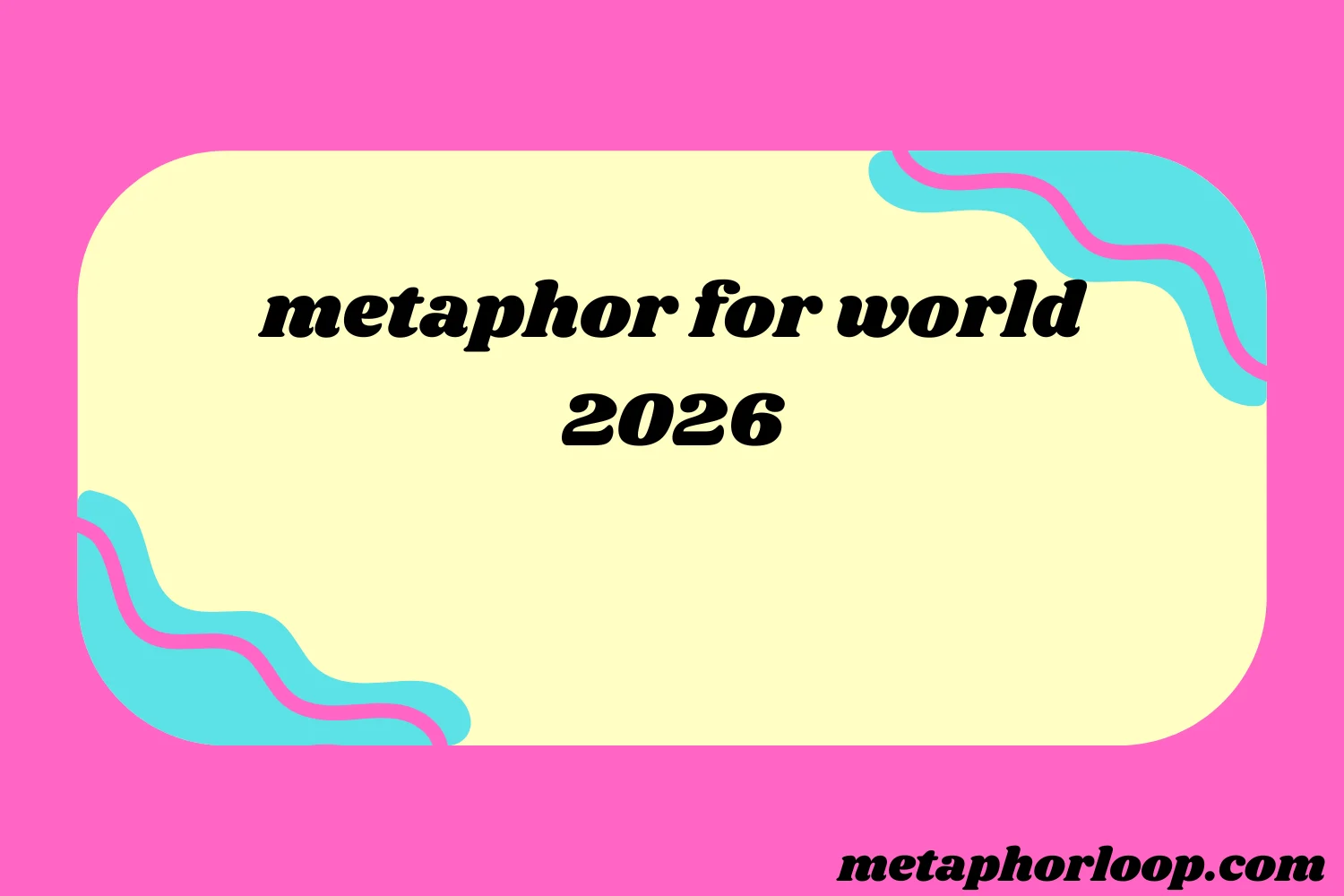 metaphor for world
