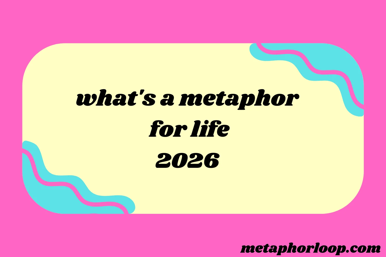 what's a metaphor for life