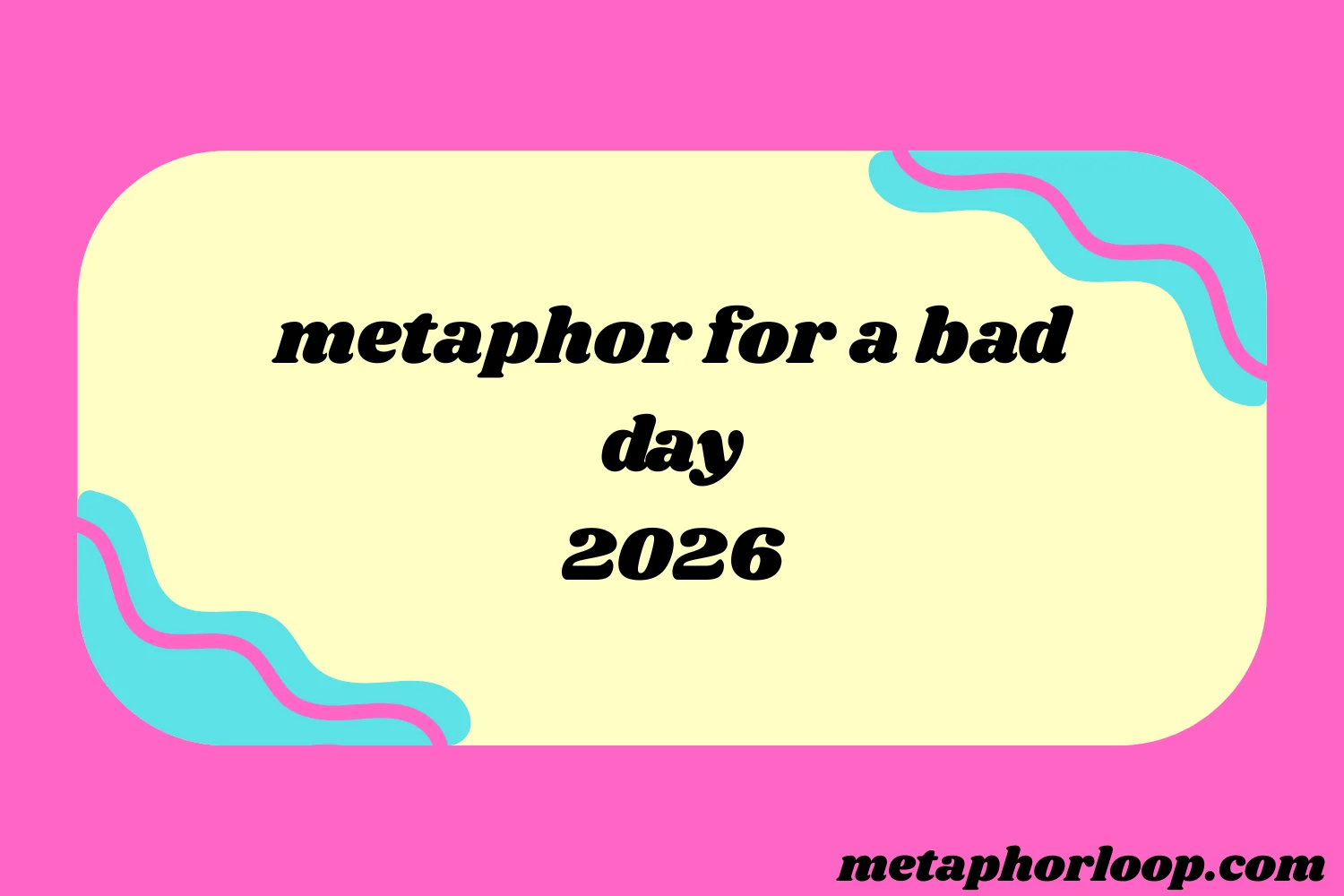 metaphor for a bad day