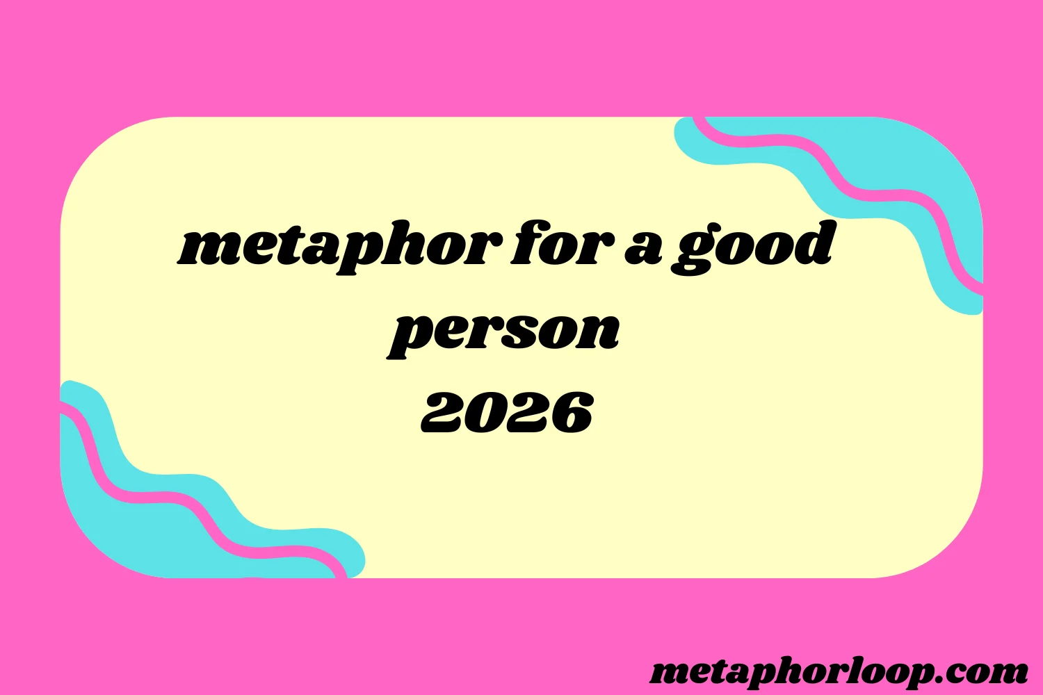 metaphor for a good person