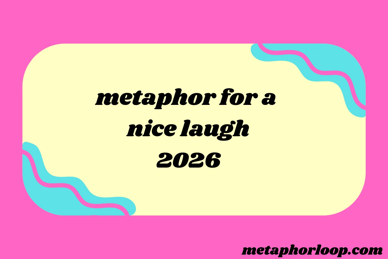metaphor for a nice laugh