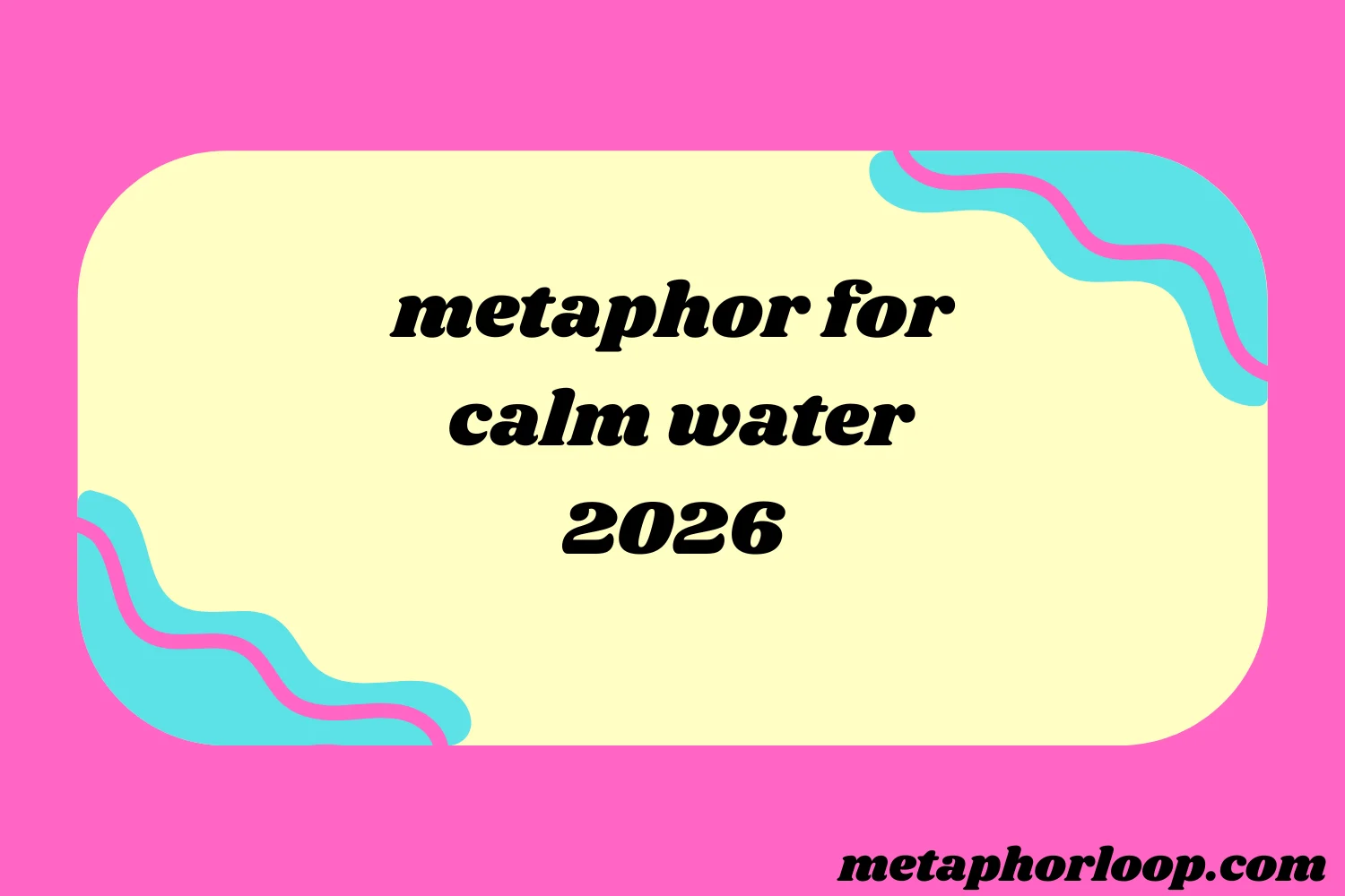 metaphor for calm water