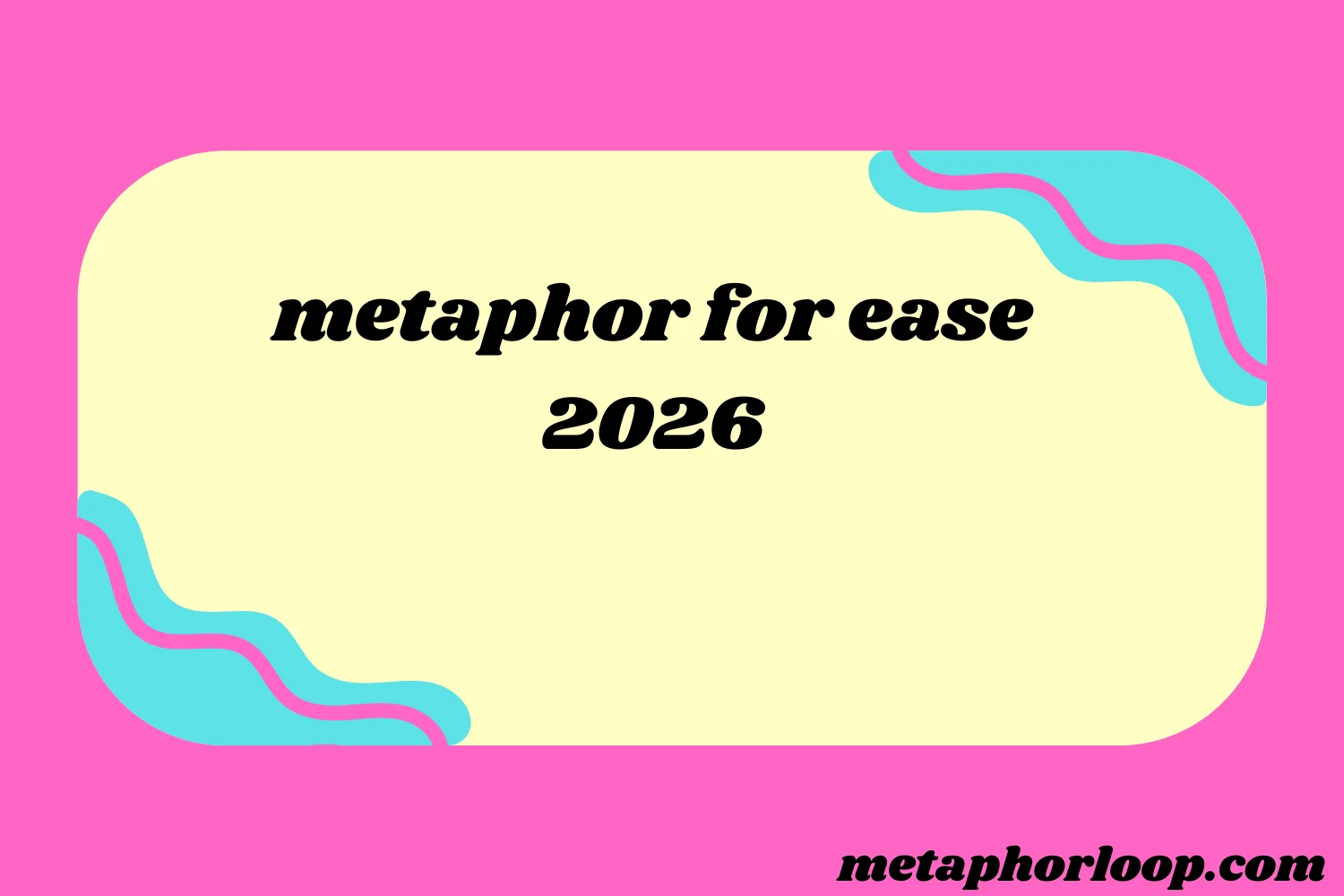 metaphor for ease