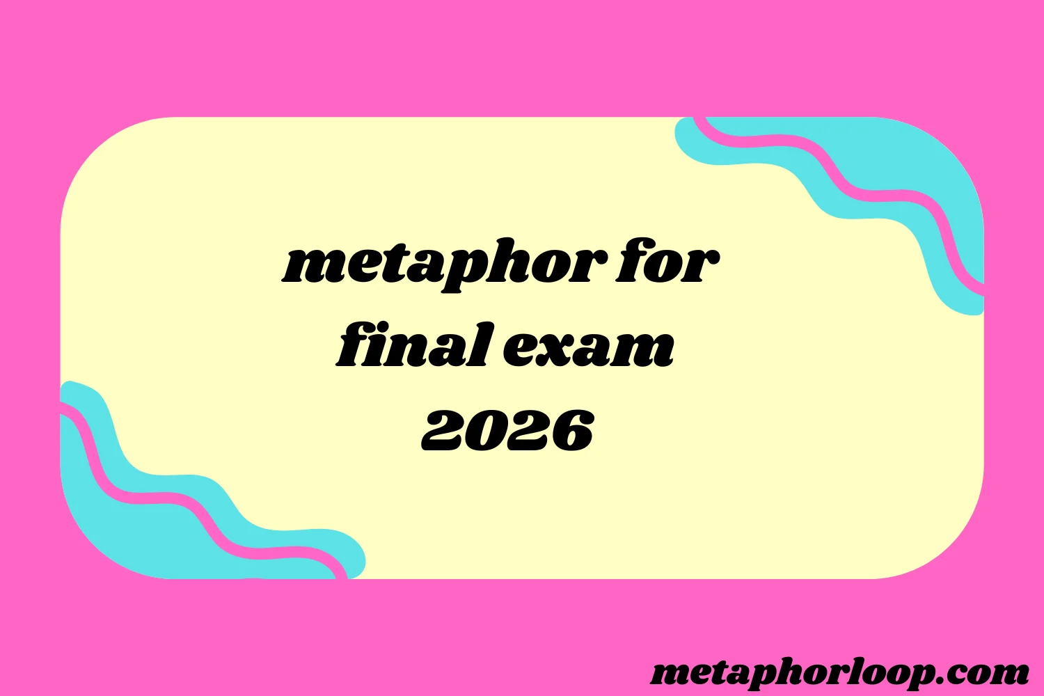 metaphor for final exam