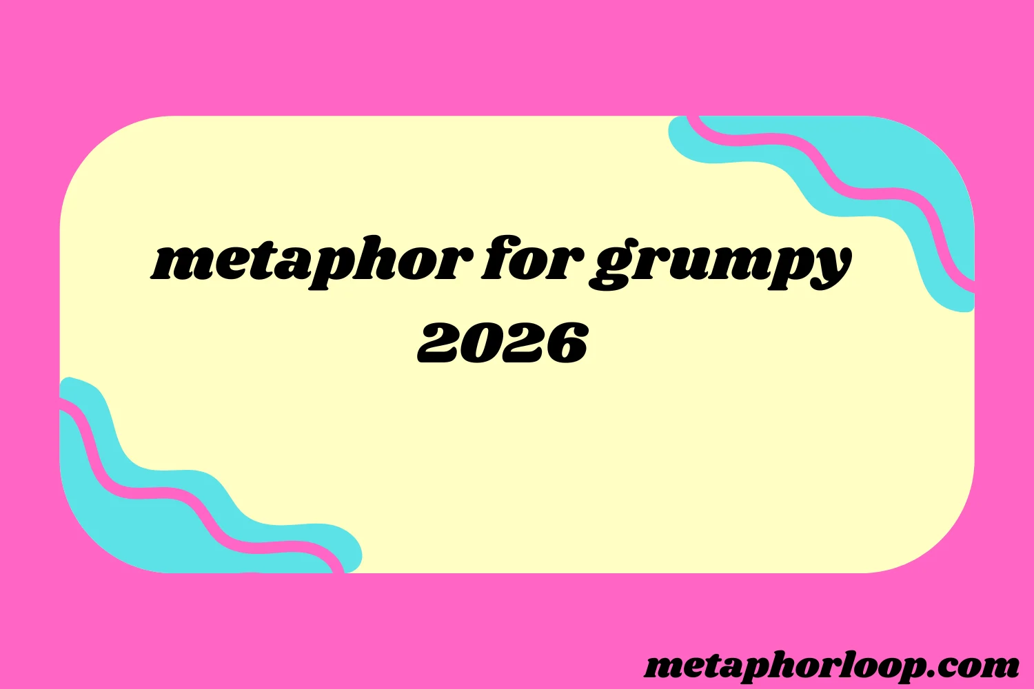 metaphor for grumpy