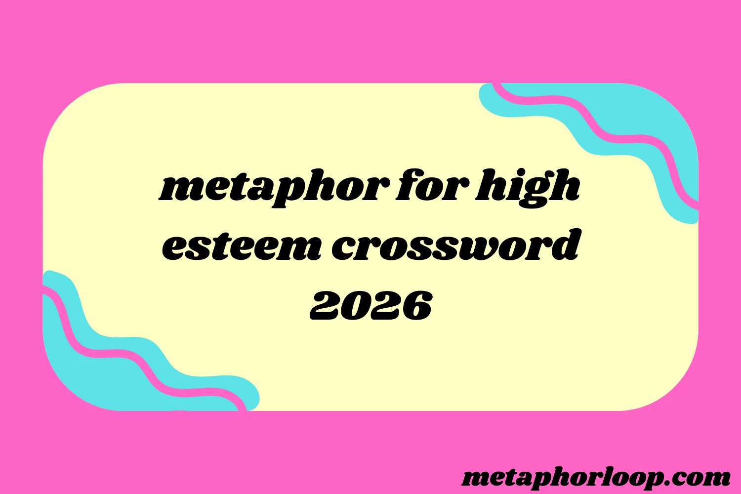 metaphor for high esteem crossword