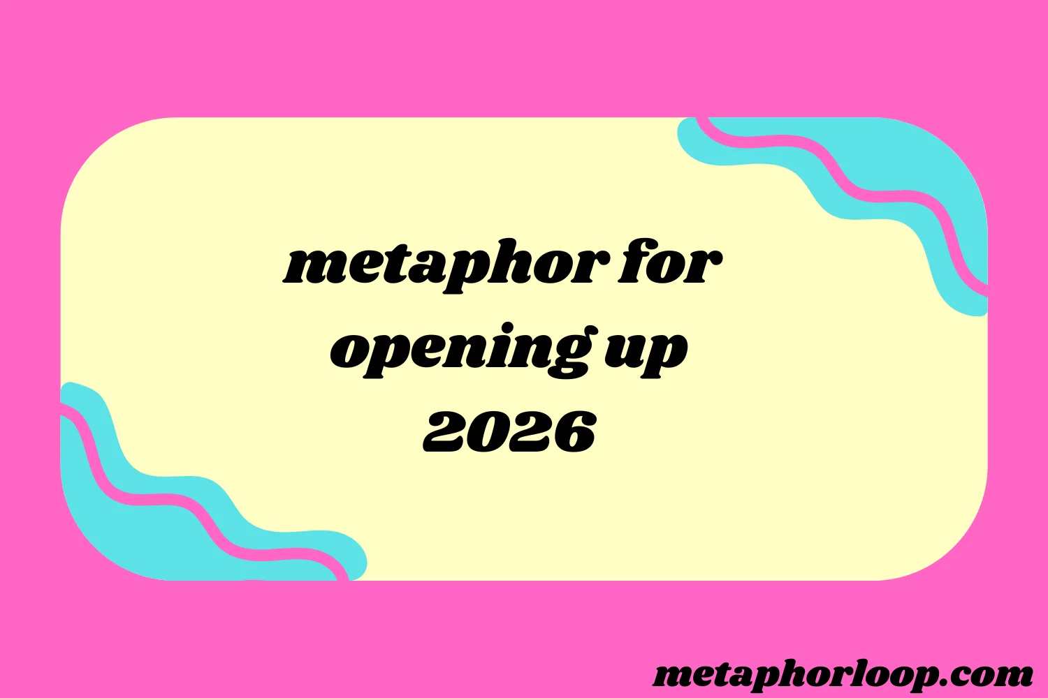 metaphor for opening up