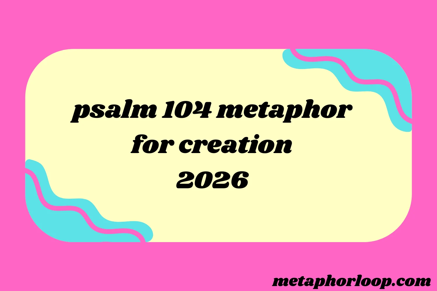 psalm 104 metaphor for creation