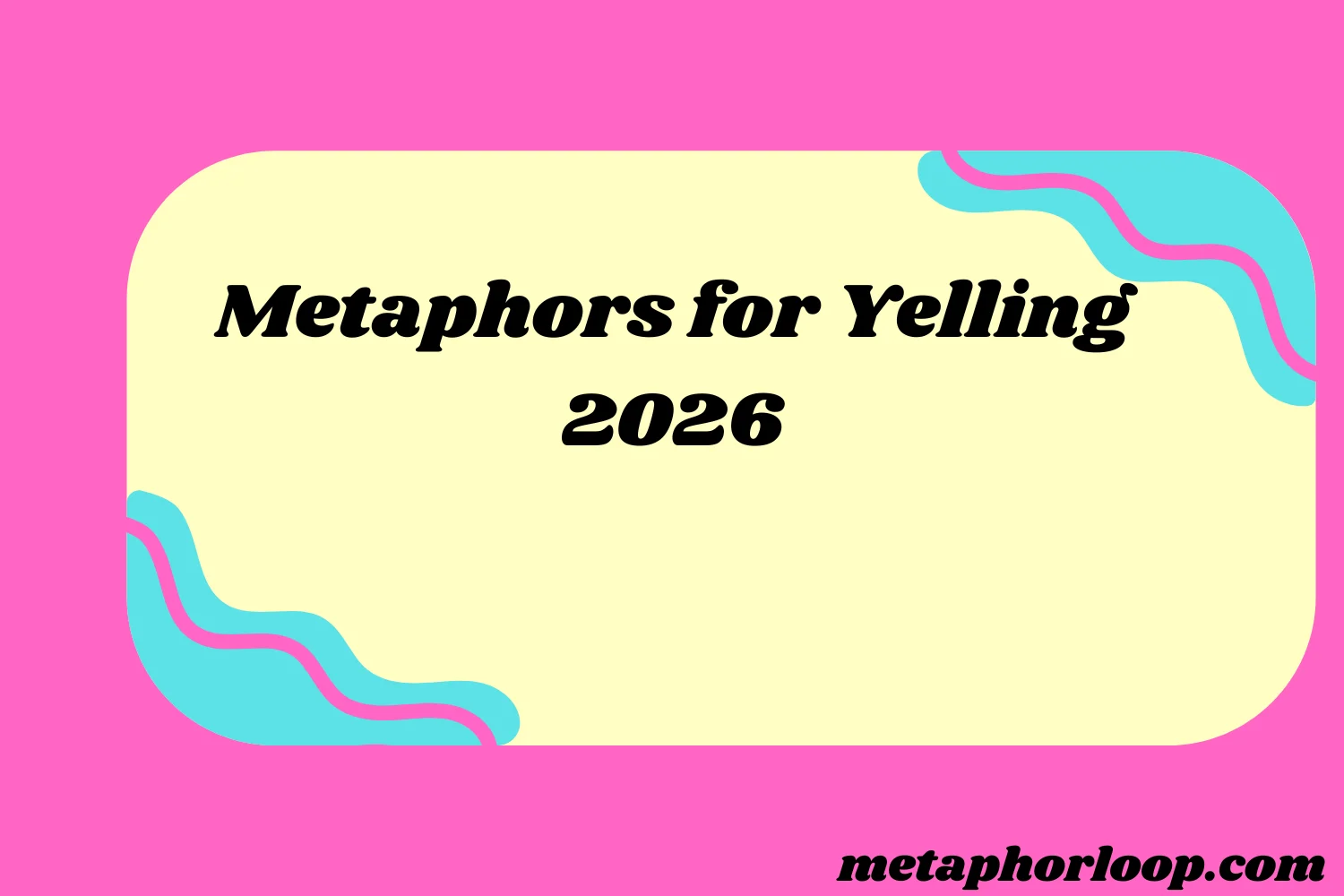 Metaphors for Yelling