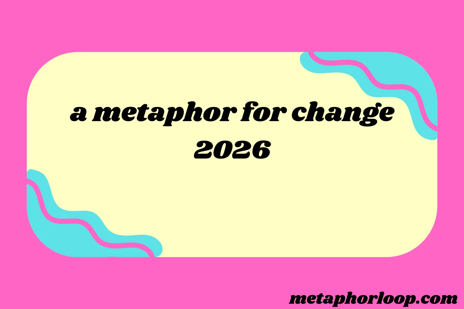 a metaphor for change