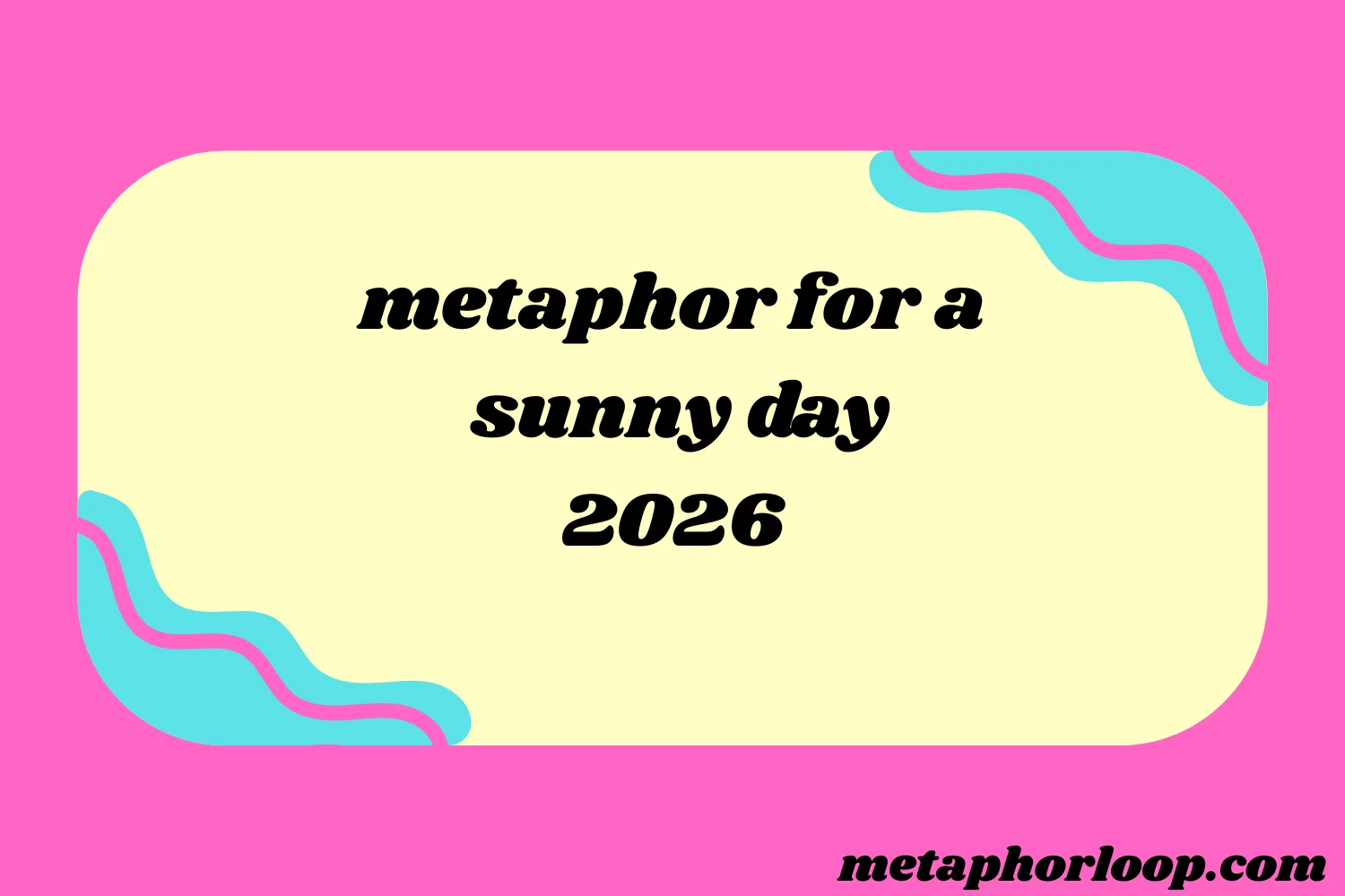metaphor for a sunny day