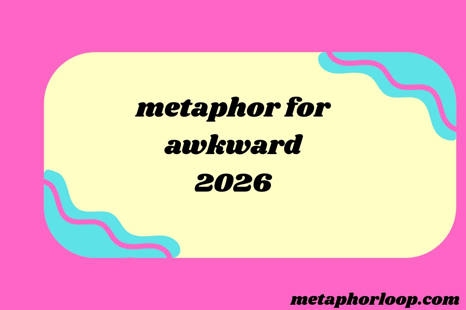 metaphor for awkward