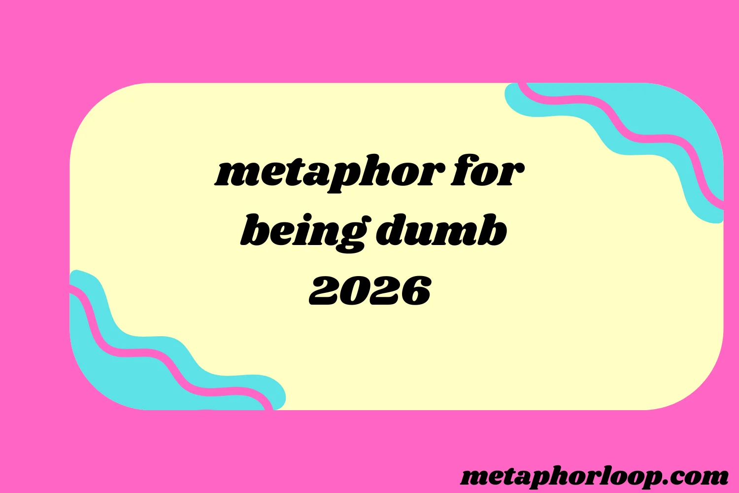 metaphor for being dumb