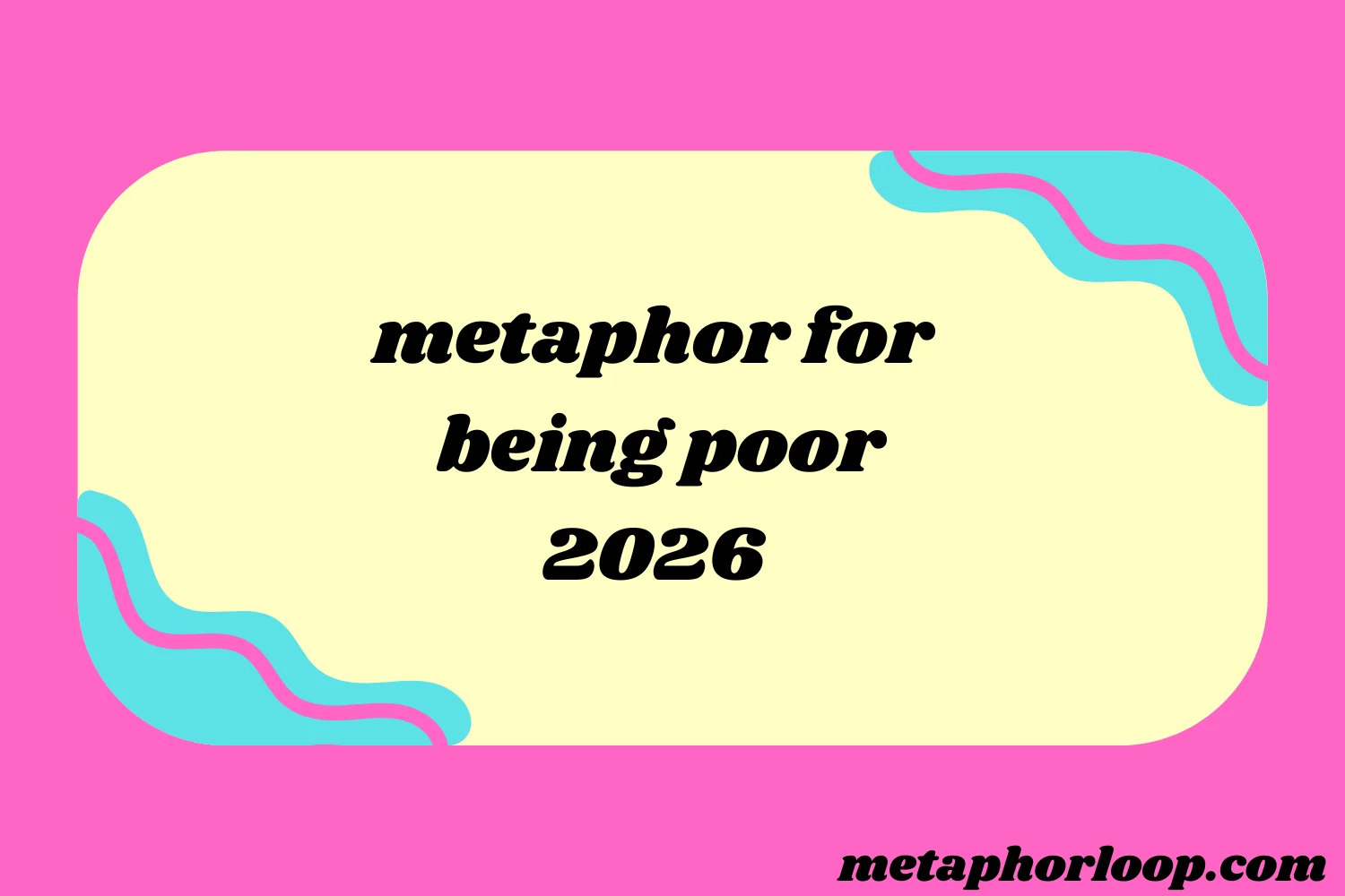 metaphor for being poor