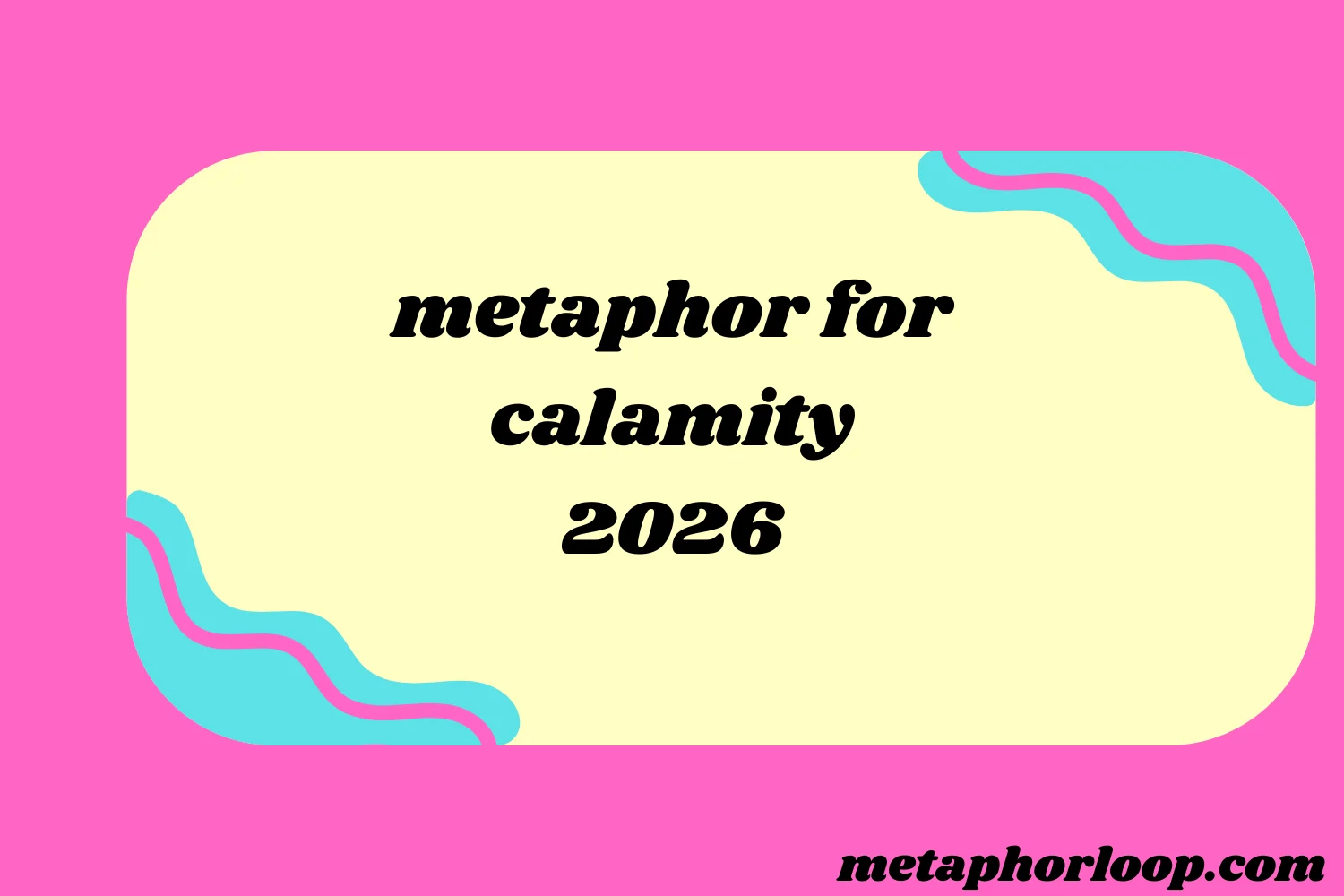 metaphor for calamity