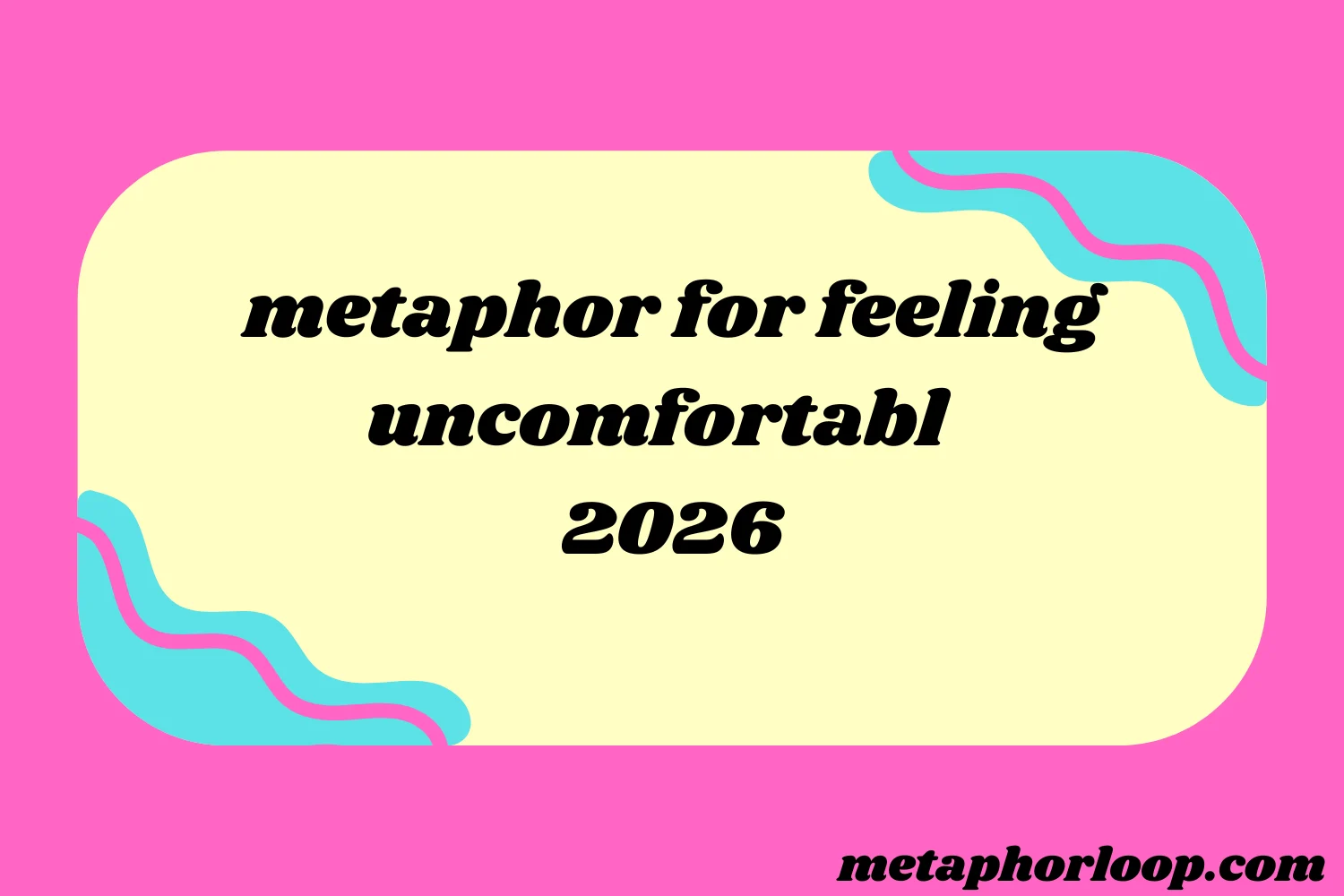 metaphor for feeling uncomfortable