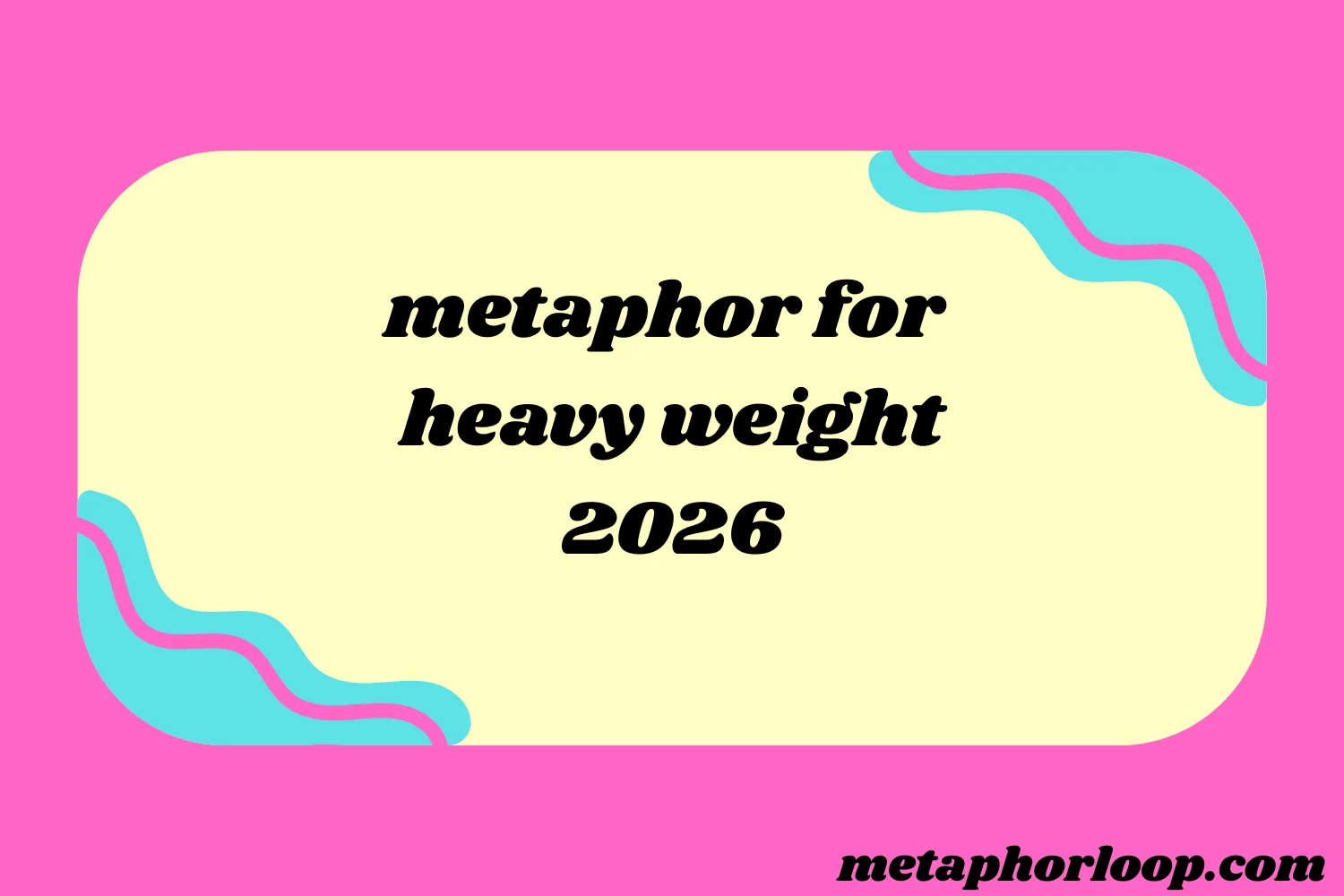 metaphor for heavy weight