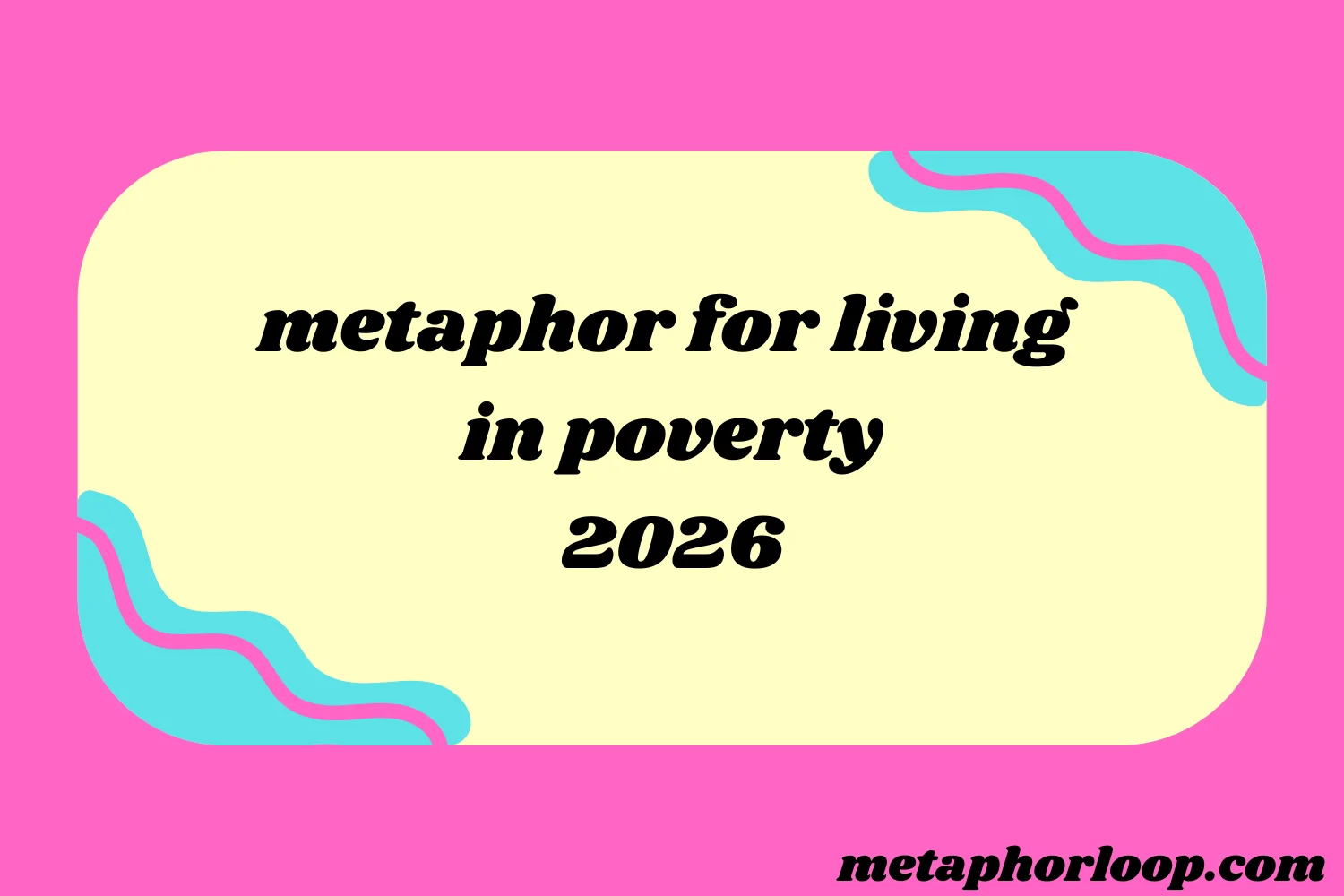 metaphor for living in poverty