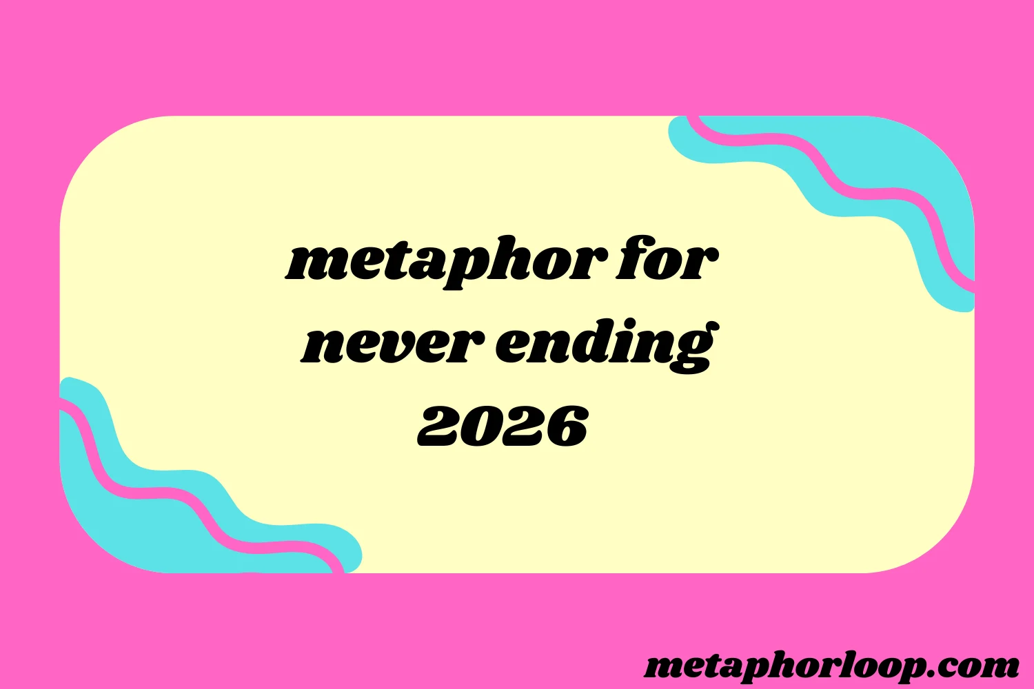 metaphor for never ending