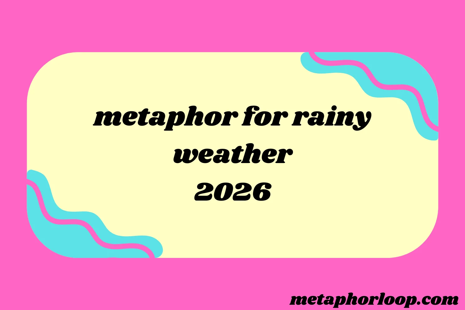 metaphor for rainy weather