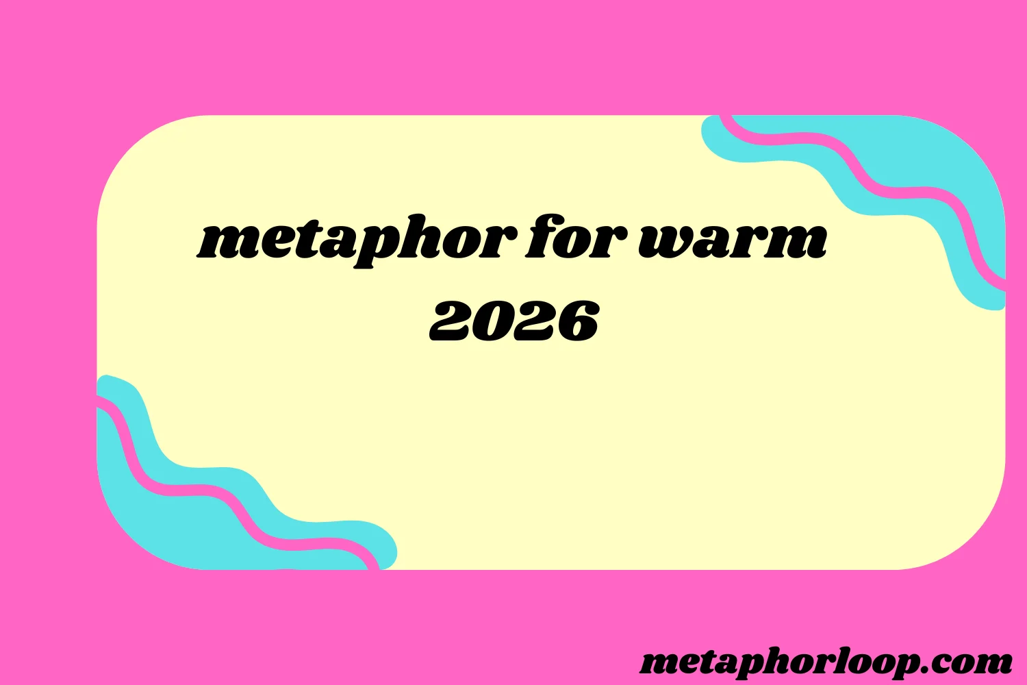 metaphor for warm