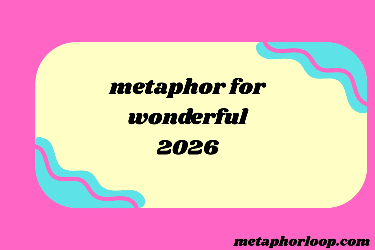 metaphor for wonderful