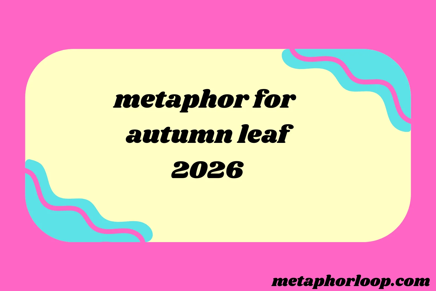 metaphor for autumn leaf