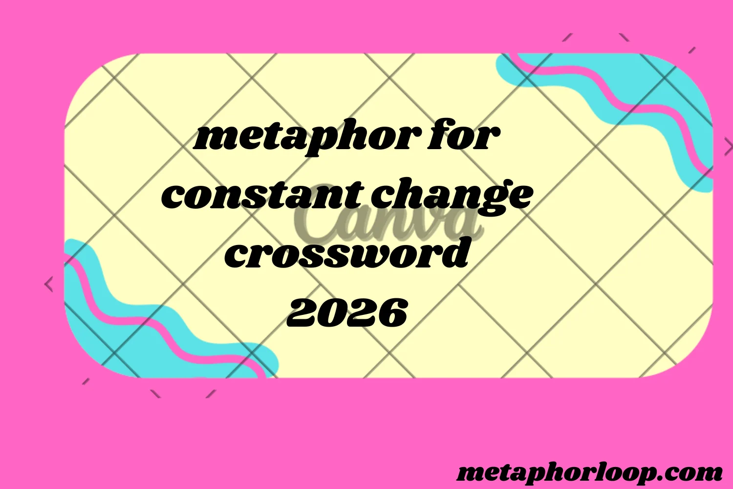 metaphor for constant change crossword