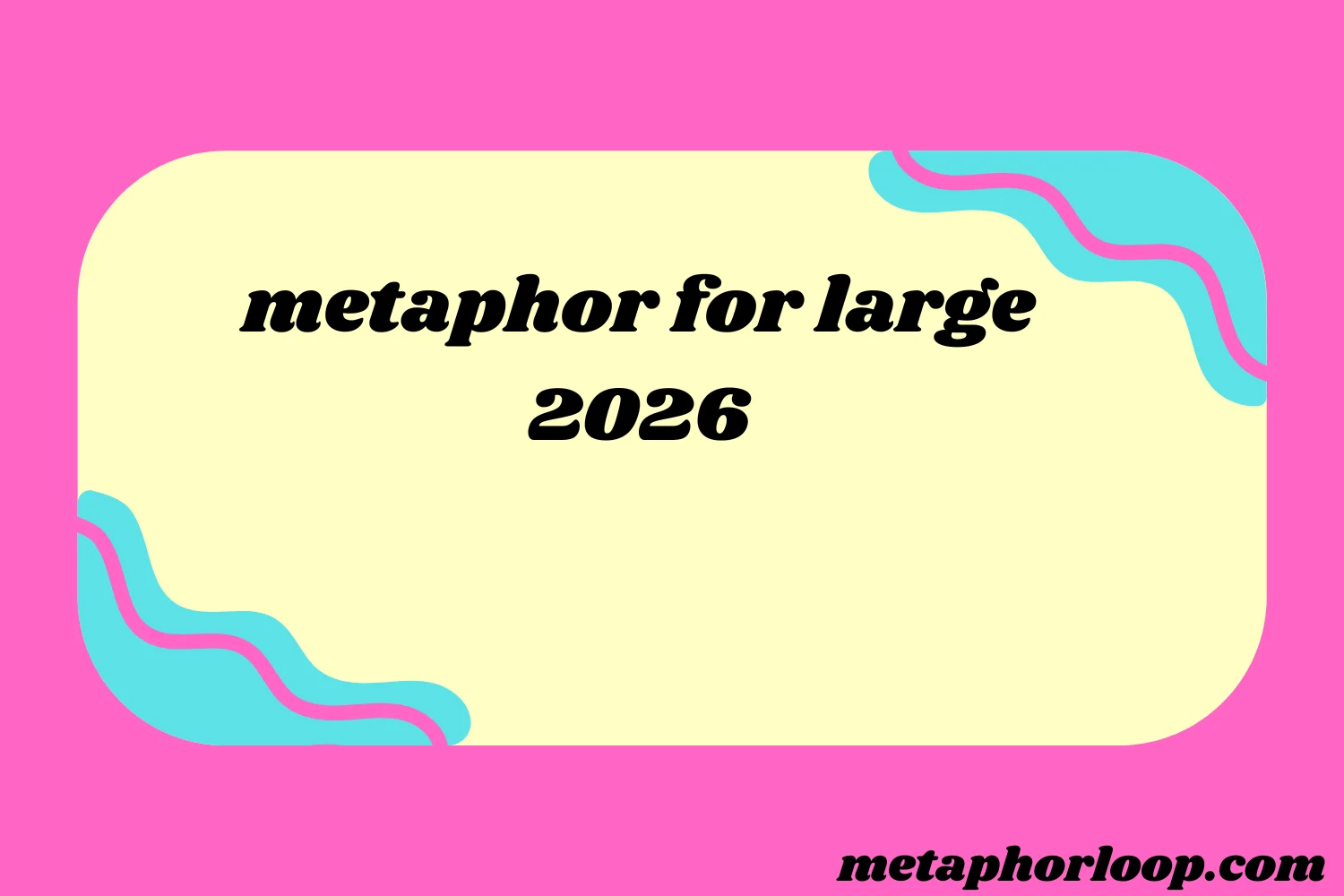 metaphor for large