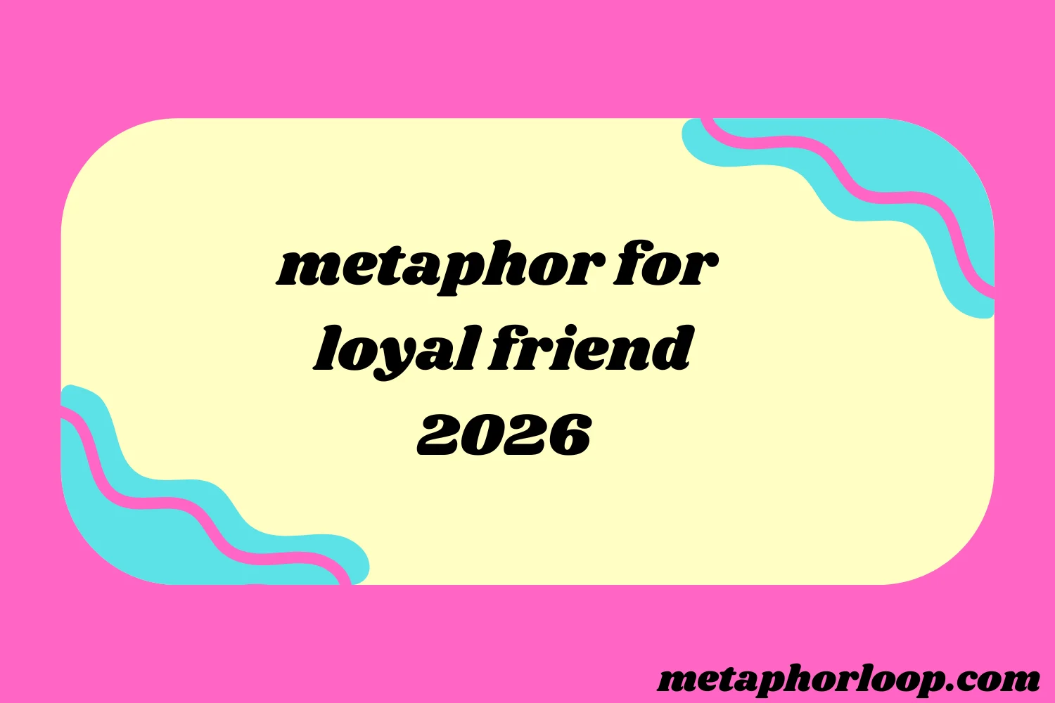 metaphor for loyal friend
