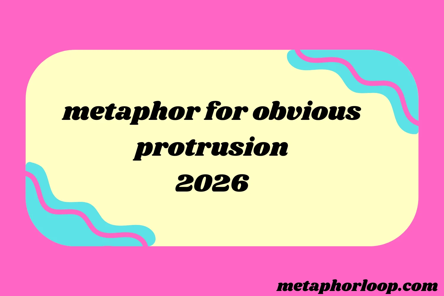 metaphor for obvious protrusion