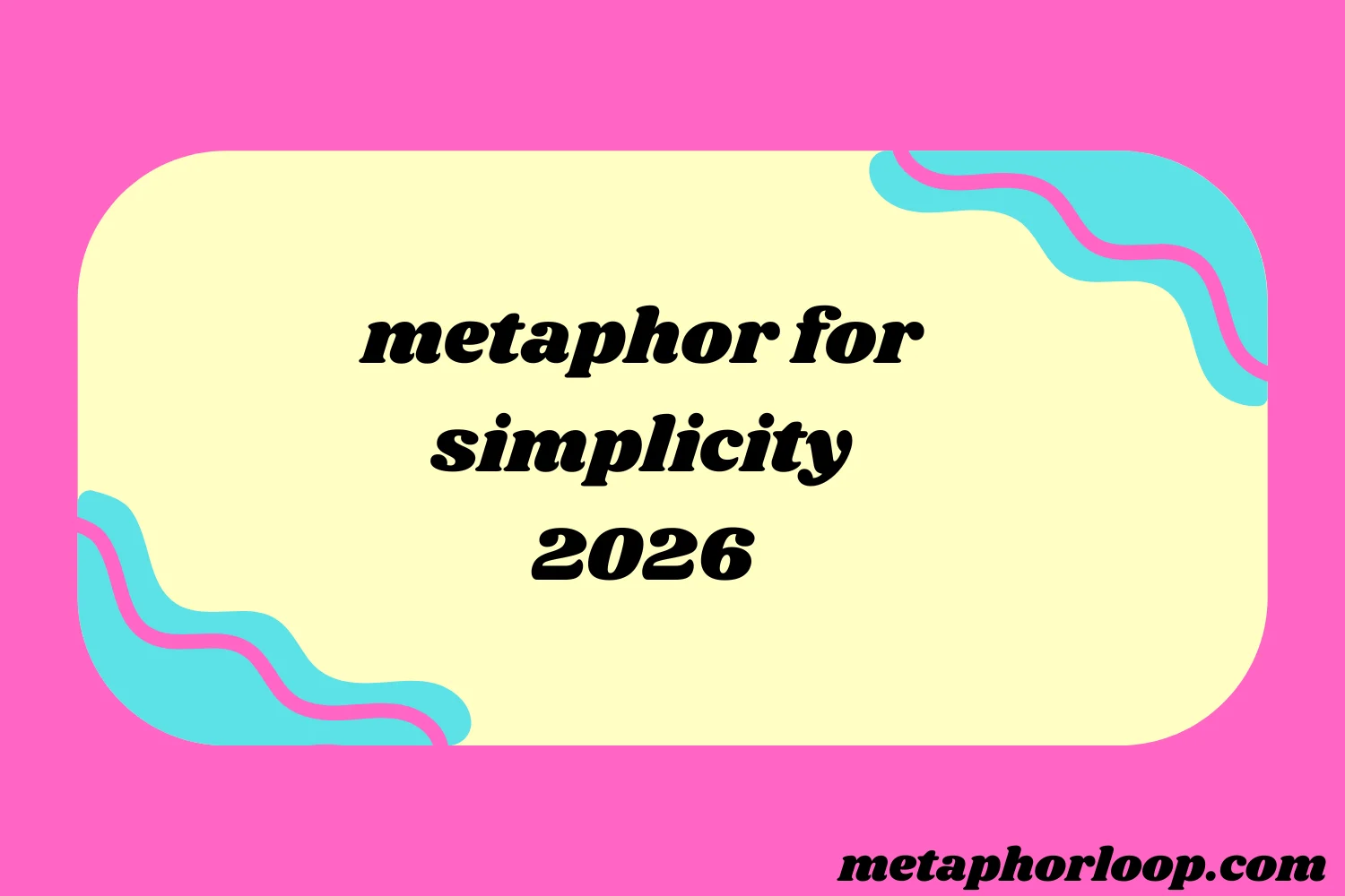 metaphor for simplicity